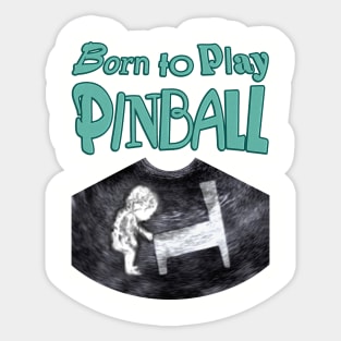 Born to Play Pinball - words Sticker